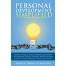 Personal Development Simplified: An easy to follow guide to personal development for beginners. Identify and break negative patterns. Become a better