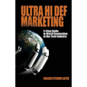 Ultra Hi Def Marketing: The 5-Step Guide to Total World Domination in the Tech Industry