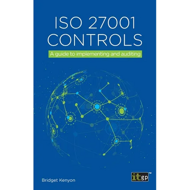 ISO 27001 Controls: A guide to implementing and auditing