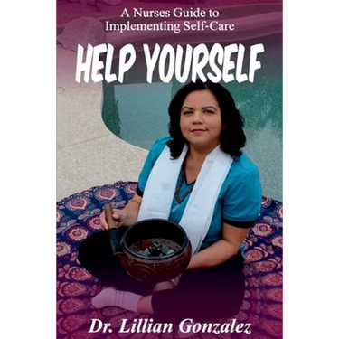 Help Yourself...: A Nurse's Guide to Implementing Self-Care