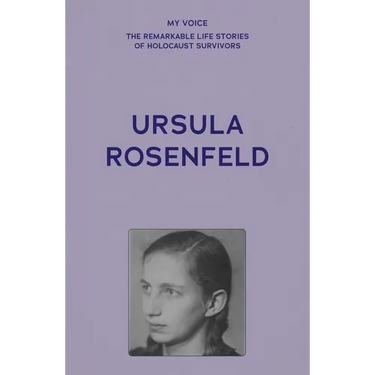My Voice: Ursula Rosenfeld: Time to Tell My Story