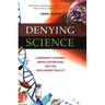 Denying Science: Conspiracy Theories, Media Distortions, and the War Against Reality
