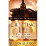 Creating Life - The Podcast Transcripts