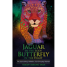 Jaguar in the Body, Butterfly in the Heart: The Real-life Initiation of an Everyday Shaman