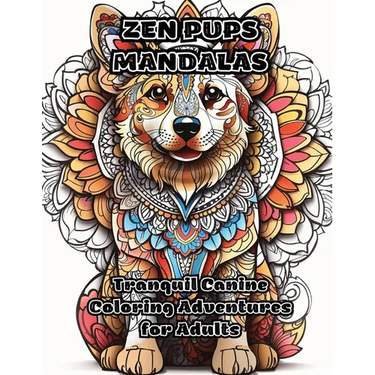 Zen Pups Mandalas: Tranquil Canine Coloring Adventures for Adults