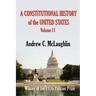 A Constitutional History of the United States: Volume II