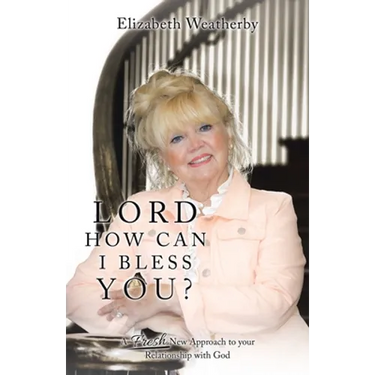 Lord, How Can I Bless You?: A Fresh New Approach to Your Relationship with God