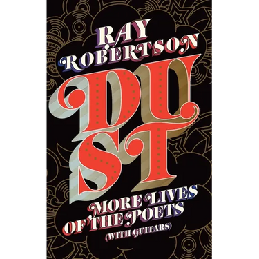 Dust: More Lives of the Poets (with Guitars)