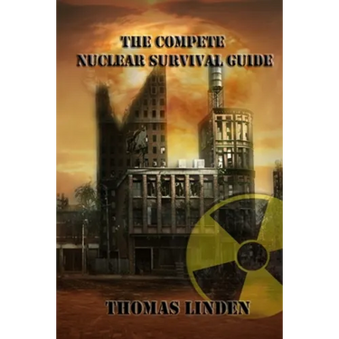 The Complete Nuclear Survival Guide: The Complete Nuclear Survival Guide