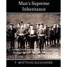 Man's Supreme Inheritance Conscious Guidance and Control in Relation to Human Evolution in Civilization