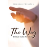 The Way: Biblical Truths Revealed