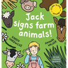 Jack Signs FARM ANIMALS!: Off to the countryside for another exciting sign language adventure - based on a true story!
