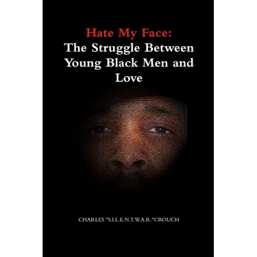Hate My Face: The Struggle Between Young Black Men and Love