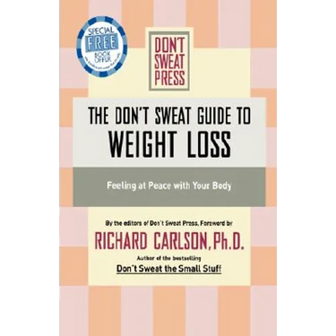 The Don't Sweat Guide to Weight Loss: Feeling at Peace with Your Body