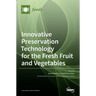 Innovative Preservation Technology for the Fresh Fruit and Vegetables