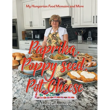 Paprika, Poppy seed, Pot Cheese: My Hungarian Food Memoire and More