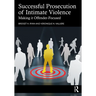 Successful Prosecution of Intimate Violence: Making it Offender-Focused