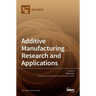 Additive Manufacturing Research and Applications
