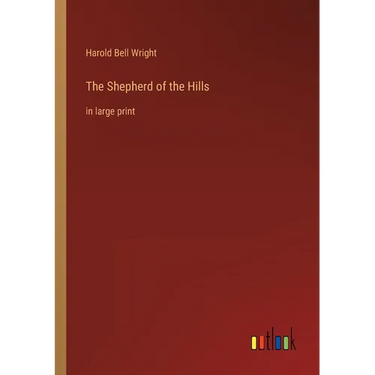 The Shepherd of the Hills: in large print