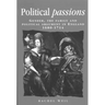Political Passions: Gender, the Family and Political Argument in England, 1680-1714