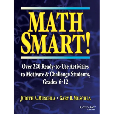 Math Smart!: Over 220 Ready-To-Use Activities to Motivate & Challenge Students, Grades 6-12