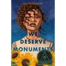 We Deserve Monuments