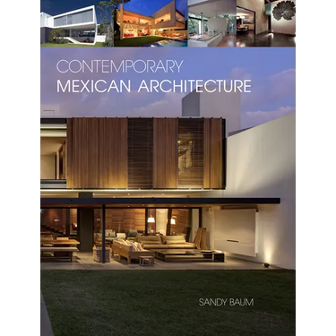 Contemporary Mexican Architecture: Continuing the Heritage of Luis Barragán