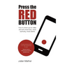 Press the Red Button: How to show up on video and win more trust, more authority, more clients