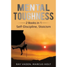 Mental Toughness: 2 Books in 1: Self-Discipline, Stoicism