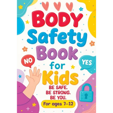 Body Safety Book for Kids: An Educational Workbook Guide to Body Boundaries, Healthy Relationships and Life Skills for Children and Families