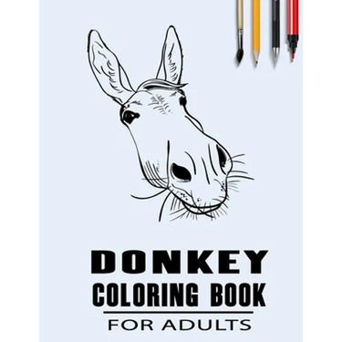 Donkey Coloring Book For Adults: Simple Collection Of Coloring Pages with Flowers and Mandala Designs & Some interesting Donkeys Facts