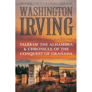 Tales of the Alhambra & Chronicle of the Conquest of Granada