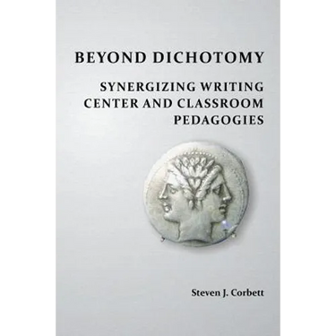 Beyond Dichotomy: Synergizing Writing Center and Classroom Pedagogies