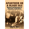 Apartheid on a Black Isle: Removal and Resistance in Alexandra, South Africa