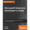 Microsoft HoloLens Developer's Guide: A Complete Guide to HoloLens Application Development