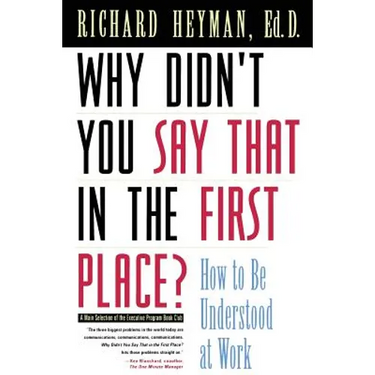 Why Didn't You Say That in the First Place?: How to Be Understood at Work