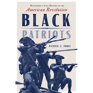 Black Patriots: Recovering a Lost History of the American Revolution