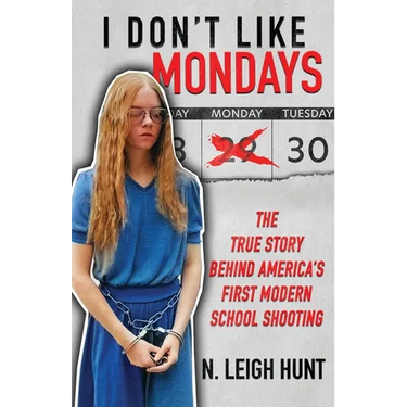 I Don't Like Mondays: The True Story Behind America's First Modern School Shooting