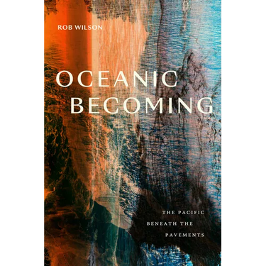 Oceanic Becoming: The Pacific Beneath the Pavements