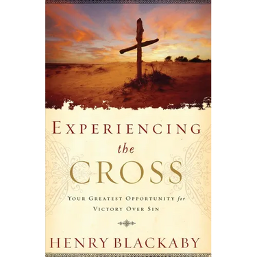 Experiencing the Cross: Your Greatest Opportunity for Victory Over Sin