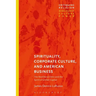 Spirituality, Corporate Culture, and American Business: The Neoliberal Ethic and the Spirit of Global Capital