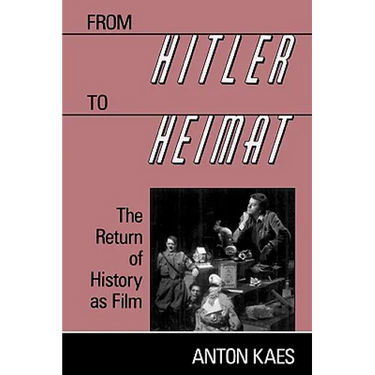 From Hitler to Heimat: The Return of History as Film