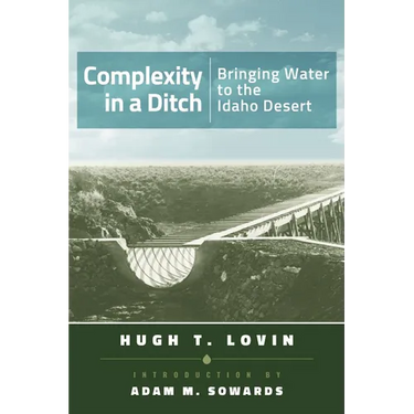 Complexity in a Ditch: Bringing Water to the Idaho Desert
