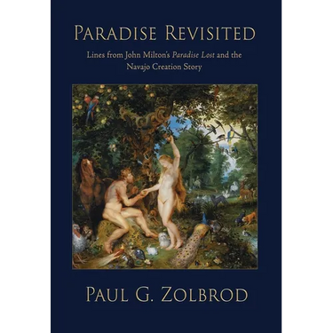 Paradise Revisited: Lines from John Milton's Paradise Lost and the Navajo Creation Story