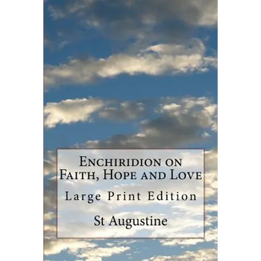 Enchiridion on Faith, Hope and Love: Large Print Edition