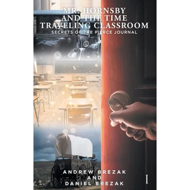 Mr. Hornsby and the Time Traveling Classroom: Book 1: Secrets of the Pierce Journal