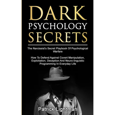 Dark Psychology Secrets: The Narcissist's Secret Playbook Of Psychological Warfare - How To Defend Against Covert Manipulation, Exploitation, Deceptio