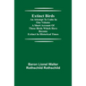 Extinct Birds; An attempt to unite in one volume a short account of those Birds which have become extinct in historical times
