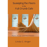 Sweeping the Floors in the Full Crumb Cafe: Poetry and Short Fiction