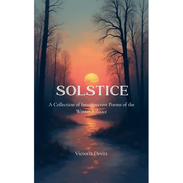 Solstice A Collection of Introspective Poems of the Winter Solstice